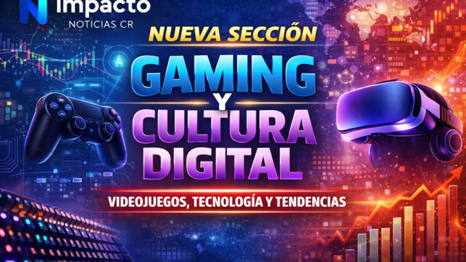 nueva sección gaming y cultura digital impacto noticias videojuegos tecnologia